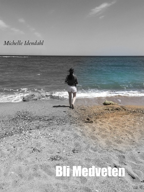 Bli Medveten (e-bok) av Michelle Idendahl