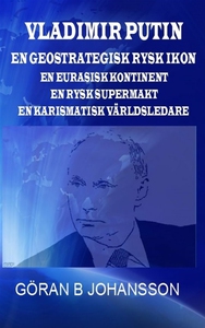 Vladimir Putin. En Geostrategisk Rysk Ikon. En