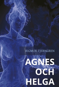 Agnes och Helga - en berättelse om passion (e-b