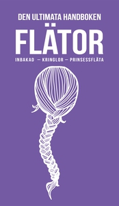 Flätor : inbakad, kringlor, fiskbensfläta, vatt