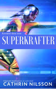 Använd dina inre SUPERKRAFTER (ljudbok) av Cath