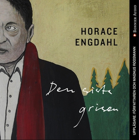 Den sista grisen (ljudbok) av Horace Engdahl