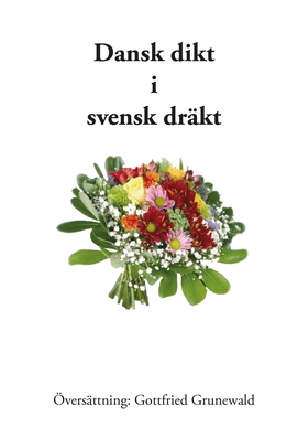 Dansk dikt i svensk dräkt (e-bok) av Gottfried 