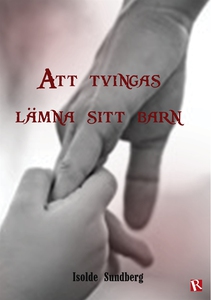 Att tvingas lämna sitt barn (e-bok) av Isolde S