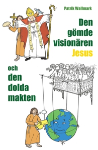 Den gömde visionären Jesus och den dolda makten