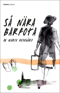 Så nära barfota (e-bok) av Marie Hedegård