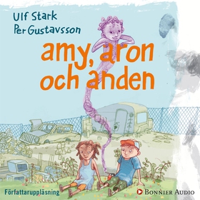 Amy, Aron och anden (ljudbok) av Ulf Stark