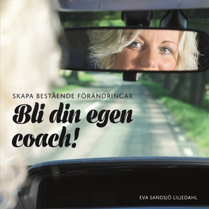Skapa bestående förändringar - Bli din egen coa
