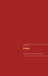 Frihet: Hemligheten för att bli ekonomiskt ober