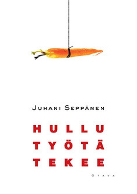 Hullu työtä tekee (e-bok) av Juhani Seppänen