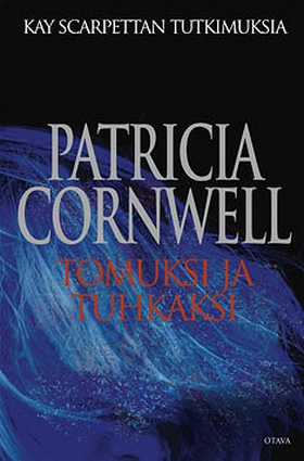Tomuksi ja tuhkaksi (e-bok) av Patricia Cornwel
