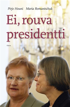 Ei, rouva presidentti (e-bok) av Pirjo Houni, M