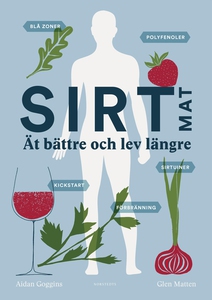 Sirtmat - Ät bättre och lev längre (e-bok) av A