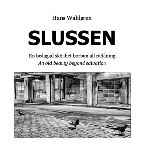 Slussen: En bedagad skönhet bortom all räddning