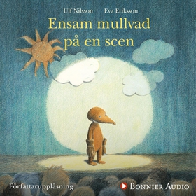 Ensam mullvad på en scen (ljudbok) av Ulf Nilss