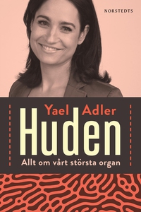 Huden : Allt om vårt största organ (e-bok) av Y