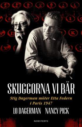 Skuggorna vi bär : Stig Dagerman möter Etta Fed