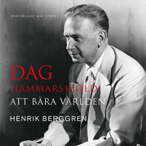Dag Hammarskjöld - Att bära världen (ljudbok) a