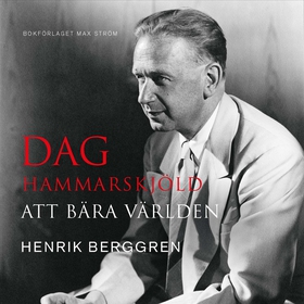 Dag Hammarskjöld : att bära världen (ljudbok) a