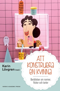 Att konstruera en kvinna : berättelser om norme