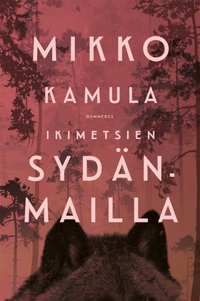 Ikimetsien sydänmailla (e-bok) av Mikko Kamula