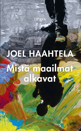 Mistä maailmat alkavat (e-bok) av Joel Haahtela