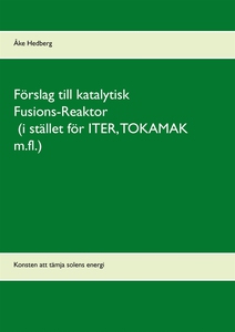 Förslag till katalytisk Fusions-Reaktor (i stäl
