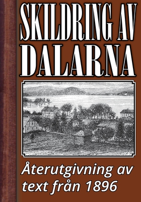 Skildring av Dalarna år 1896 – Återutgivning av