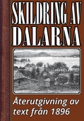 Skildring av Dalarna år 1896 – Återutgivning av historisk text
