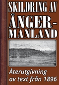 Skildring av Ångermanland år 1896 – Återutgivning av historisk text