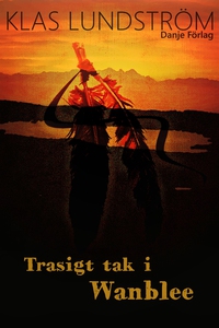 Trasigt tak i Wanblee (e-bok) av Klas Lundström