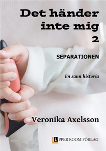 Det händer inte mig 2: SEPARATIONEN. En sann hi