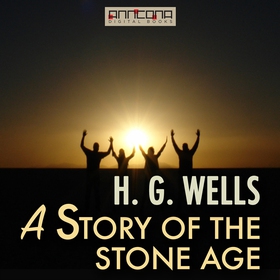 A Story of the Stone Age (ljudbok) av H. G. Wel