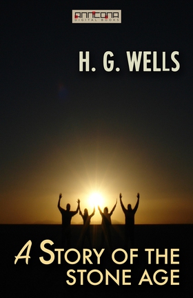 A Story of the Stone Age (e-bok) av H. G. Wells