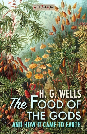 The Food of the Gods, and How It Came to Earth 