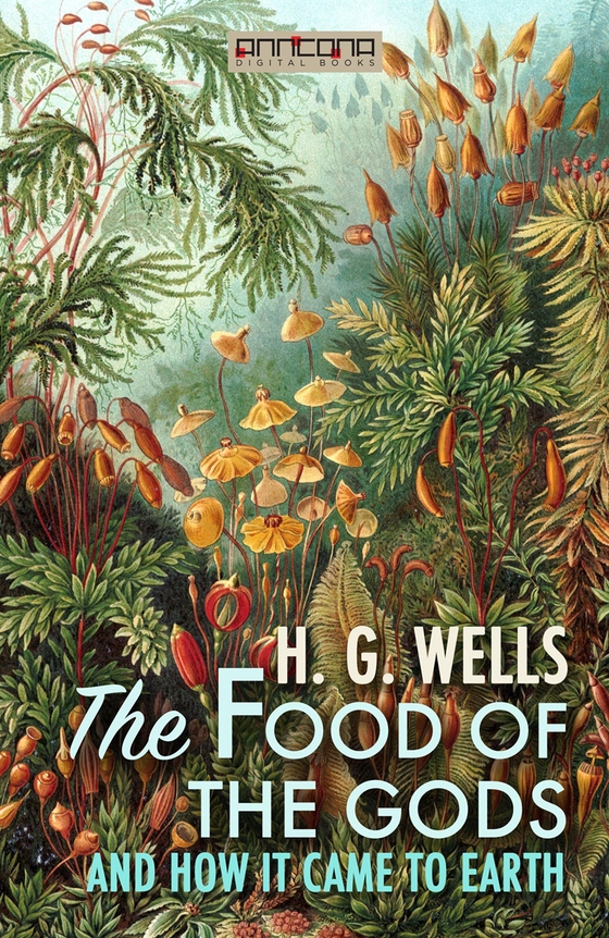 The Food of the Gods, and How It Came to Earth