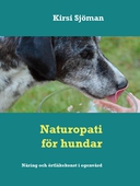 Naturopati för hundar: Näring  och örtläkekonst i egenvård
