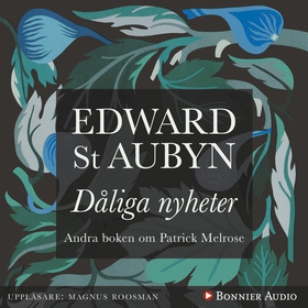 Dåliga nyheter (ljudbok) av Edward St Aubyn