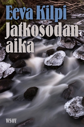 Jatkosodan aika (e-bok) av Eeva Kilpi