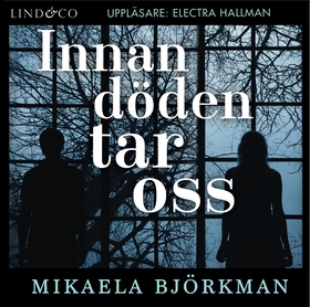 Innan döden tar oss (ljudbok) av Mikaela Björkm
