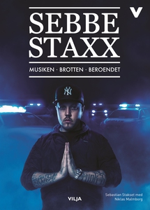 Sebbe Staxx - Musiken, brotten, beroendet (ljud