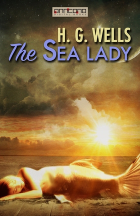 The Sea Lady (e-bok) av H. G. Wells