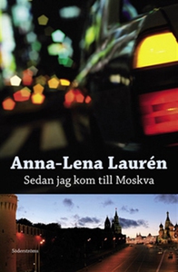 Sedan jag kom till Moskva (e-bok) av Anna-Lena