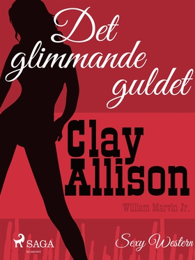 Det glimmande guldet (e-bok) av Clay Allison, W