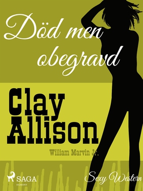 Död men obegravd (e-bok) av Clay Allison, Willi