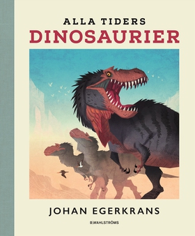 Alla tiders dinosaurier (e-bok) av Johan Egerkr