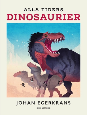 Alla tiders dinosaurier (e-bok) av Johan Egerkr