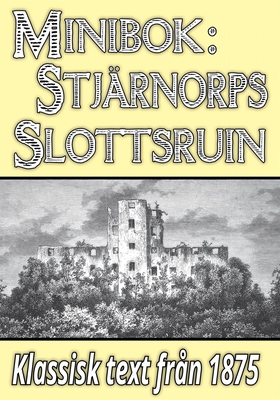Minibok: Skildring av Stjärnorps slottsruin år 