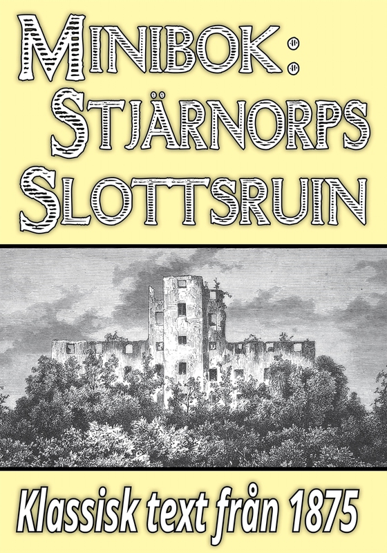 Minibok: Skildring av Stjärnorps slottsruin år 1875 – Återutgivning av historisk text
