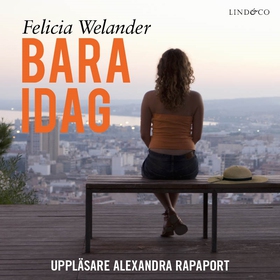 Bara idag (ljudbok) av Felicia Welander
